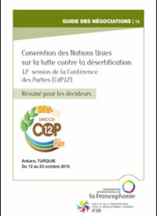 RÉSUMÉ POUR LES DÉCIDEURS – Convention des Nations Unies sur la lutte contre la désertification  12ème session de la Conférence des Parties (CdP12) – Du 12 au 23 octobre 2015, Ankara, TURQUIE