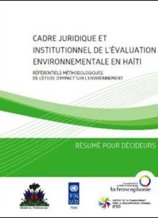 Résumé pour décideurs-Cadre Juridique et Institutionnel de l&rsquo;Évaluation Environnementale en Haïti