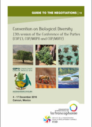 GUIDE TO THE NEGOTIATIONS – 13th session of the Conference of the Parties to the Convention on Biological Diversity (COP13, COP/MOP8 and COP/MOP2) – 4 – 17 December 2016, Cancun, Mexico