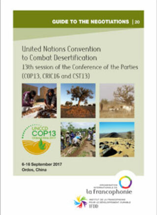 GUIDE TO THE NEGOTIATIONS – 13th session of the Conference of the Parties to the United Nations Convention to Combat Desertification (COP13, CRIC16 and CST13)  – 6-16 September 2017, Ordos, China