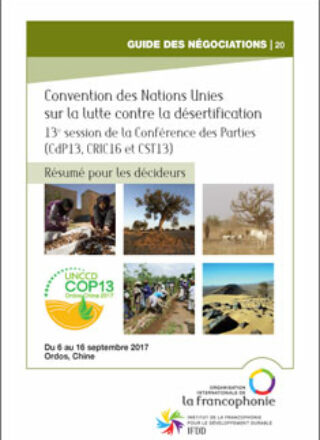 RÉSUMÉ POUR LES DÉCIDEURS – 13e session de la Conférence des Parties à la Convention des Nations Unies sur la lutte contre la désertification (CdP13, CRIC16 et CST13) – Du 6 au 16 septembre 2017, Ordos, Chine