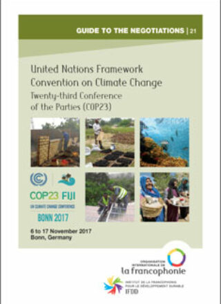 GUIDE TO THE NEGOTIATIONS – United Nations Framework Convention on Climate Change – Twenty-third Conference of the Parties (COP23) – 6 to 17 November 2017, Bonn, Germany