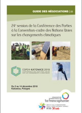GUIDE DES NÉGOCIATIONS – 24e session de la Conférence des Parties à la Convention-cadre des Nations Unies sur les changements climatiques – Du 2 au 14 décembre 2018, Katowice, Pologne