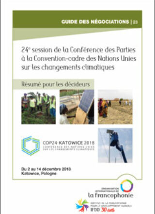 RÉSUMÉ POUR LES DÉCIDEURS – 24e session de la Conférence des Parties à la Convention-cadre des Nations Unies sur les changements climatiques – Du 2 au 14 décembre 2018, Katowice, Pologne