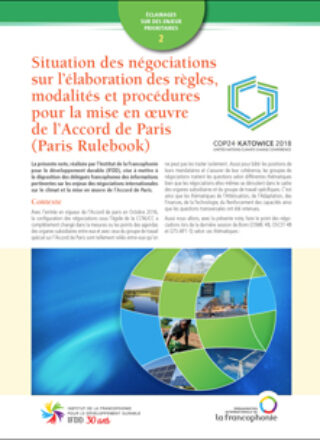 Situation des négociations sur l&rsquo;élaboration des règles, modalités et procédures pour la mise en oeuvre de l&rsquo;Accord de Paris (Paris Rulebook) – 2018
