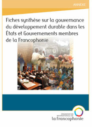 Fiches synthèse sur la gouvernance du développement durable dans les États et Gouvernements membres de la Francophonie