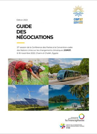 Guide des Négociations – (Cop27) 27e session de la CdP des Nations Unies sur les changements climatiques – Sharm-El-Sheick, Égypte