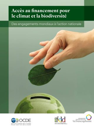 Accès aux financements pour le climat et la biodiversité: des engagements mondiaux à l’action nationale