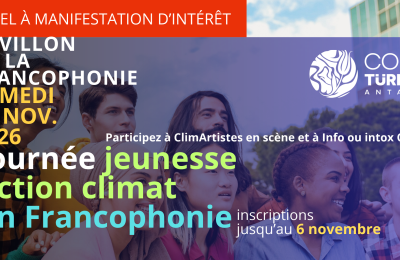 Appel à manifestation d’intérêt  Antalya, Turquie, Samedi 14 novembre 2026- Journée jeunesse action climat en Francophonie-Participation à ClimArtistes en scène et à Info ou intox Climat